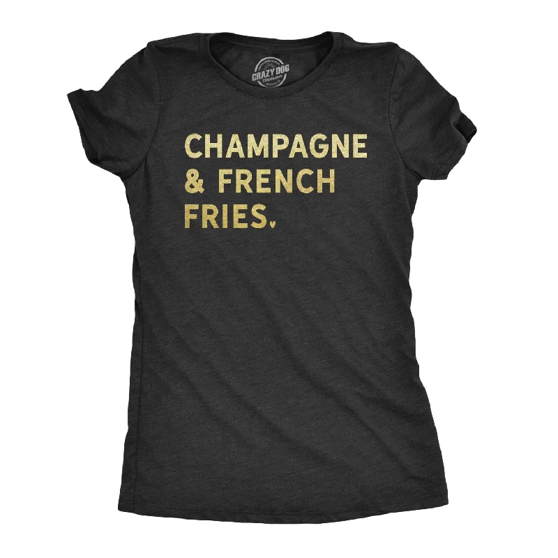 Champagne And French Fries Women's T Shirt