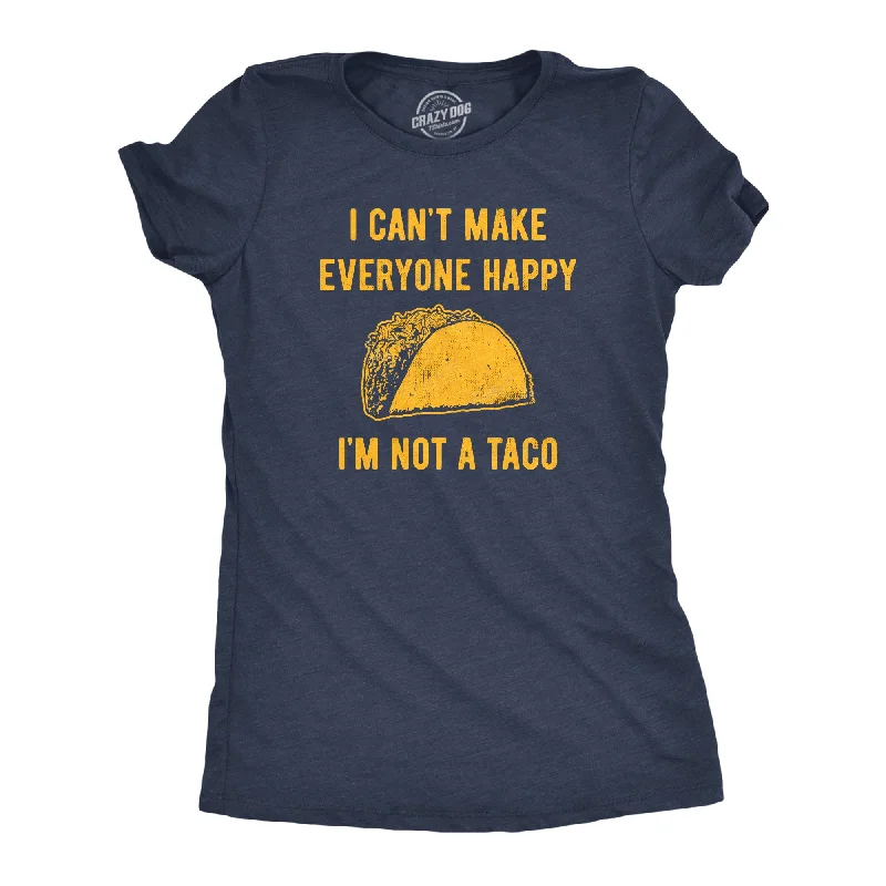 I Cant Make Everyone Happy Im Not A Taco Women's T Shirt