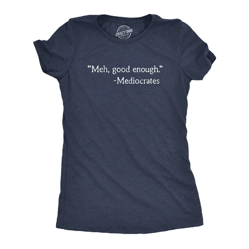 Meh, Good Enough Women's T Shirt