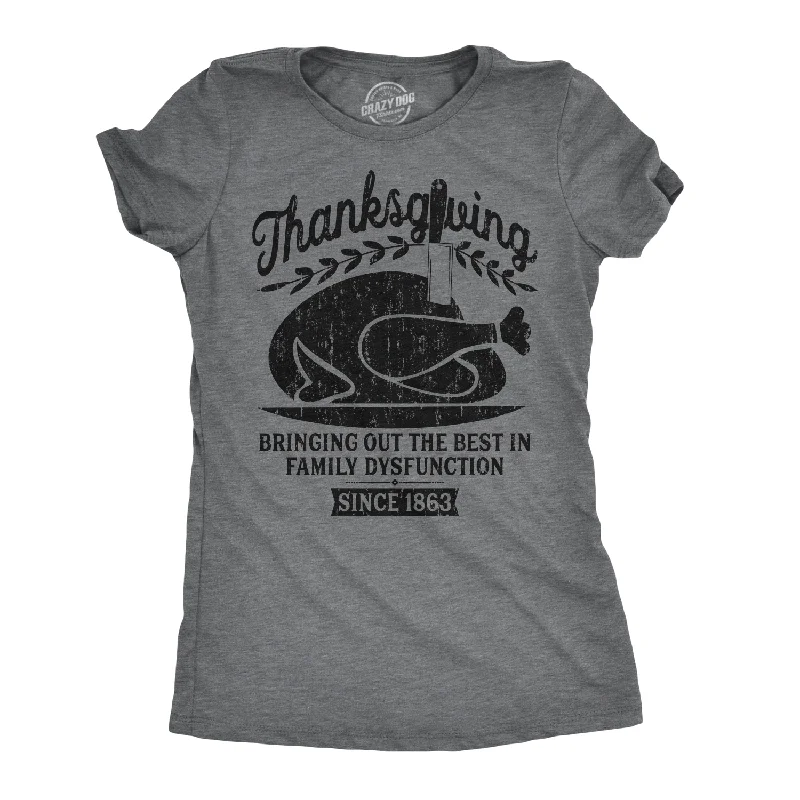 Thanksgiving Bringing Out The Best In Family Dysfunction Women's T Shirt