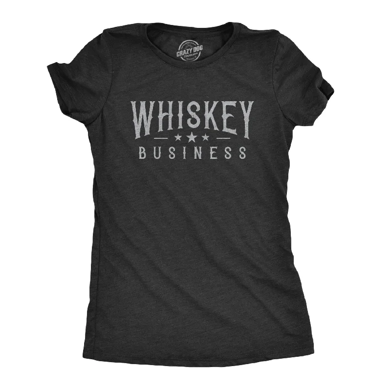 Whiskey Business Women's T Shirt