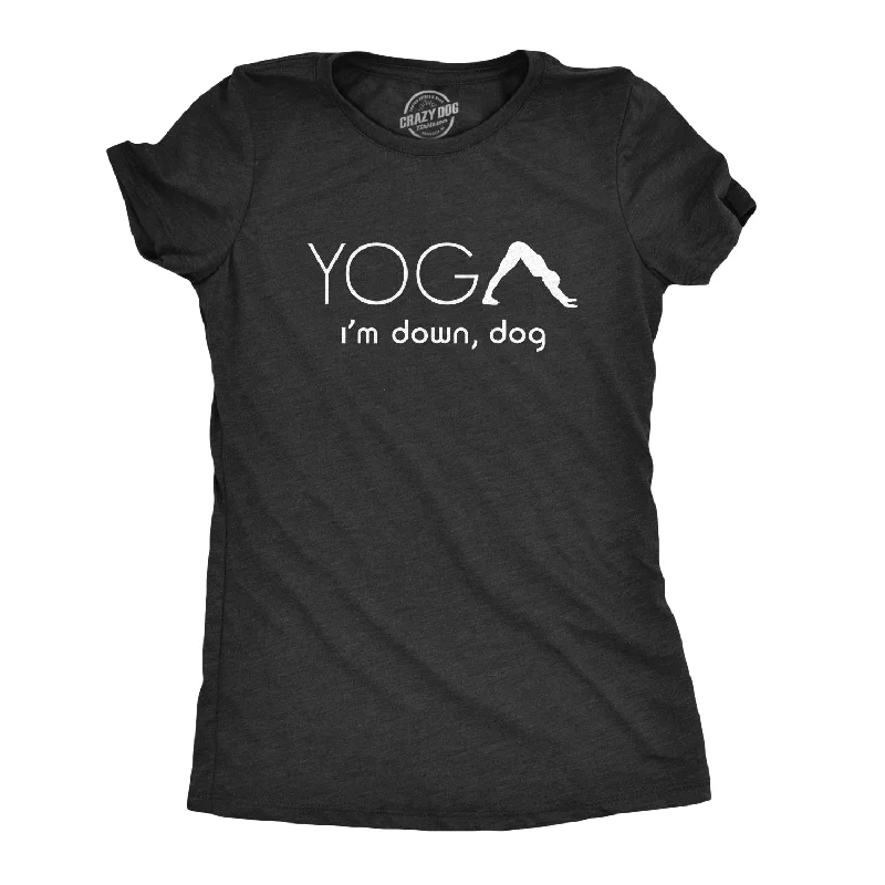 Yoga, I'm Down Dog Women's T Shirt